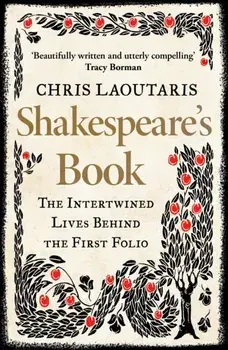 Shakespeare’s Book. The Intertwined Lives Behind the First Folio, Paperback/Chris Laoutaris