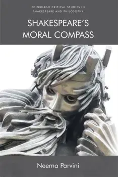 Shakespeare'S Moral Compass, Paperback/Neema Parvini