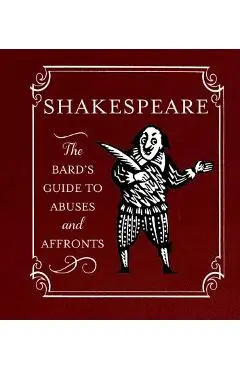 Shakespeare: The Bard's Guide to Abuses and Affronts - Running Press