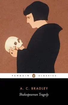 Shakespearean Tragedy: Lectures on Hamlet, Othello, King Lear, and Macbeth, Paperback/A. C. Bradley