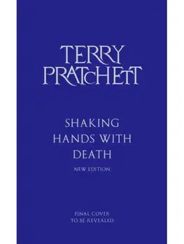 Shaking Hands With Death, Hardback/Terry Pratchett