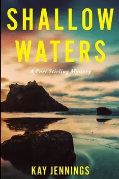 Shallow Waters: A Port Stirling Mystery, Paperback/Kay Jennings