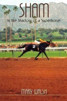 Sham: In the Shadow of a Superhorse - Revised, Paperback/Mary Walsh