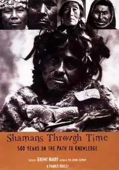 Shamans Through Time: 500 Years on the Path to Knowledge, Paperback/Jeremy Narby