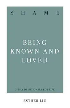 Shame: Being Known and Loved, Paperback/Esther Liu