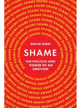 Shame. The Politics and Power of an Emotion, Paperback/David Keen