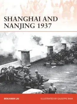 Shanghai and Nanjing 1937: Massacre on the Yangtze, Paperback/Benjamin Lai