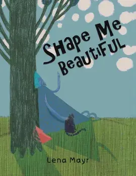Shape Me Beautiful, Paperback/Lena Mayr