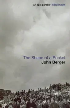 Shape of a Pocket, Paperback/John Berger