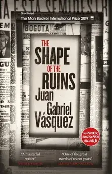 Shape of the Ruins. Shortlisted for the Man Booker International Prize 2019, Paperback/Juan Gabriel Vasquez