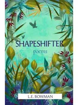 Shapeshifter. Poems, Paperback/Lauren E. Bowman