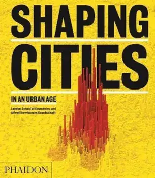 Shaping Cities in an Urban Age, Hardcover/Ricky Burdett