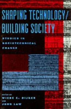 Shaping Technology / Building Society: Studies in Sociotechnical Change, Paperback/Wiebe E. Bijker