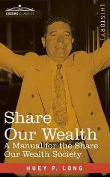 Share Our Wealth: A Manual for the Share Our Wealth Society, Paperback/Huey P. Long
