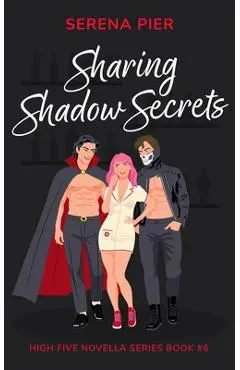 Sharing Shadow Secrets: Halloween Themed, MFM, Threesome, Why Choose, DVP, Billionaire, Girl Boss, Mental Health Rep, LGBTQIA+ Rep, Sober Rep - Serena Pier