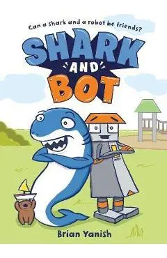 Shark and Bot: (A Graphic Novel) - Brian Yanish
