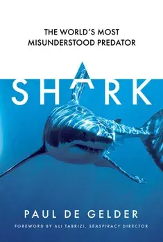 Shark. The World's Most Misunderstood Predator, Paperback/Paul de Gelder