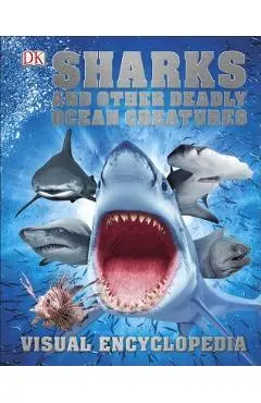 Sharks and Other Deadly Ocean Creatures Visual Encyclopedia - Dk