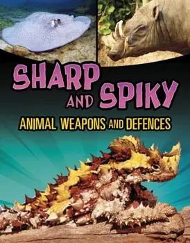 Sharp and Spiky Animal Weapons and Defences, Paperback/Mari Bolte