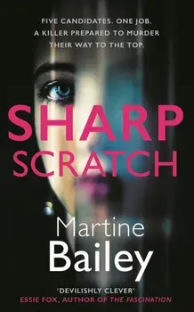 Sharp Scratch. The pulse-racing psychological thriller, Hardback/Martine Bailey