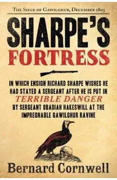Sharpe's Fortress: Richard Sharpe and the Siege of Gawilghur, December 1803 - Bernard Cornwell