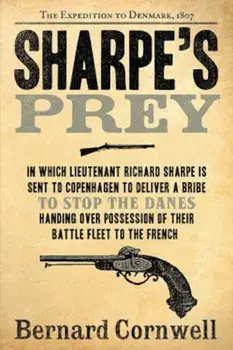 Sharpe's Prey: The Expedition to Denmark, 1807, Paperback/Bernard Cornwell