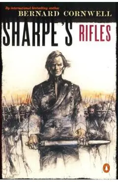 Sharpe's Rifles: Richard Sharpe and the French Invasion of Galicia, January 1809 - Bernard Cornwell