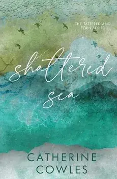 Shattered Sea: A Tattered & Torn Special Edition, Paperback/Catherine Cowles