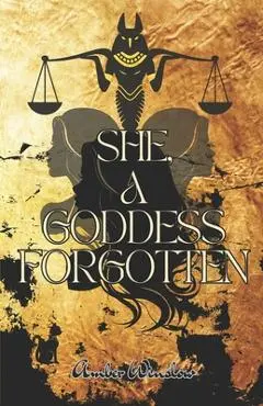 She, A Goddess Forgotten - Amber Winslow