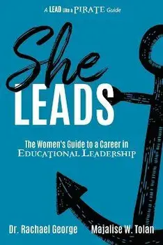 She Leads: The Women's Guide to a Career in Educational Leadership, Paperback/Rachael George