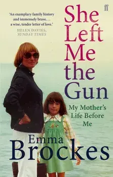 She Left Me the Gun. My Mother's Life Before Me, Paperback/Emma Brockes