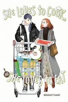She Loves to Cook, and She Loves to Eat, Vol. 3, Paperback/Sakaomi Yuzaki