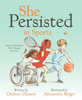 She Persisted in Sports: American Olympians Who Changed the Game, Hardcover/Chelsea Clinton