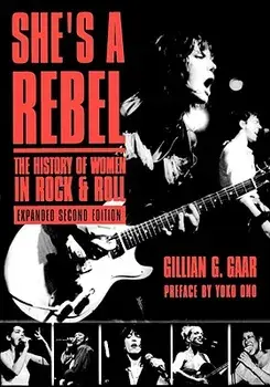 She's a Rebel: The Histroy of Women in Rock and Roll, Paperback/Gillian G. Gaar