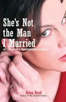 She's Not the Man I Married: My Life with a Transgender Husband, Paperback/Helen Boyd
