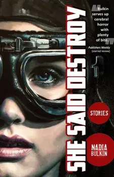 She Said Destroy, Paperback/Nadia Bulkin