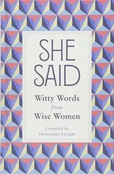 She Said. Witty Words from Wise Women, Hardback/Dominique Enright
