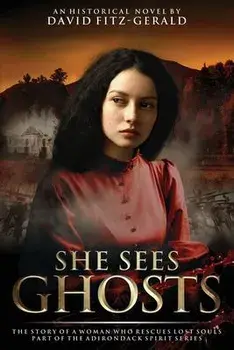She Sees Ghosts - The Story of a Woman Who Rescues Lost Souls: Part of the Adirondack Spirit Series, Paperback/David Fitz-Gerald