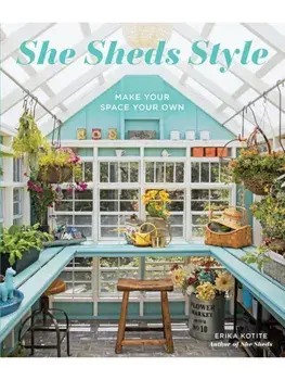 She Sheds Style. Make Your Space Your Own, Paperback/Erika Kotite