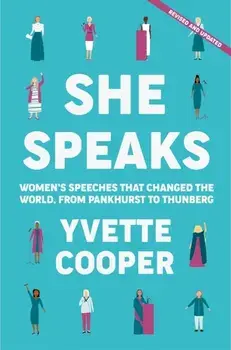 She Speaks. Women's Speeches That Changed the World, from Pankhurst to Greta, Paperback/Yvette Cooper
