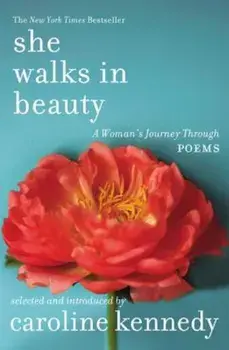 She Walks in Beauty: A Woman's Journey Through Poems, Paperback/Caroline Kennedy