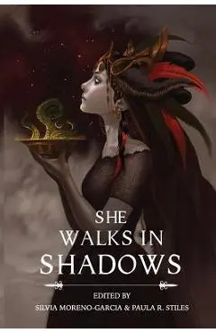 She Walks in Shadows - Silvia Moreno-garcia