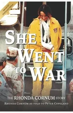 She Went to War: The Rhonda Cornum Story - Peter Copeland