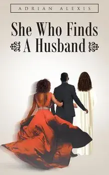 She Who Finds a Husband/Adrian Alexis
