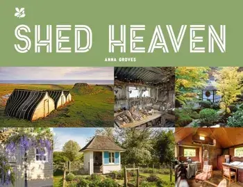 Shed Heaven, Hardback/Anna Groves