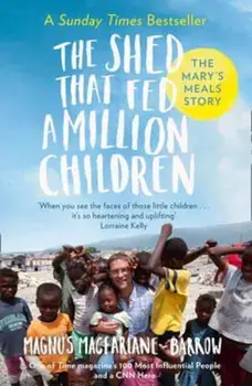 Shed That Fed a Million Children, Paperback/Magnus MacFarlane-Barrow