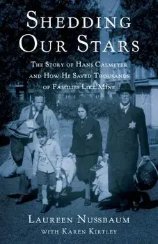 Shedding Our Stars: The Story of Hans Calmeyer and How He Saved Thousands of Families Like Mine, Paperback/Laureen Nussbaum