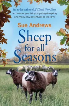 Sheep For All Seasons. A tale of lambs, sheepdogs and new adventures on the farm, Paperback/Sue Andrews