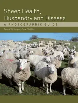 Sheep Health, Husbandry and Disease. A Photographic Guide, Hardback/Agnes C. Winter