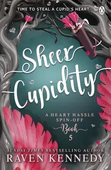 Sheer Cupidity. The sizzling romance from the bestselling author of The Plated Prisoner series, Paperback/Raven Kennedy